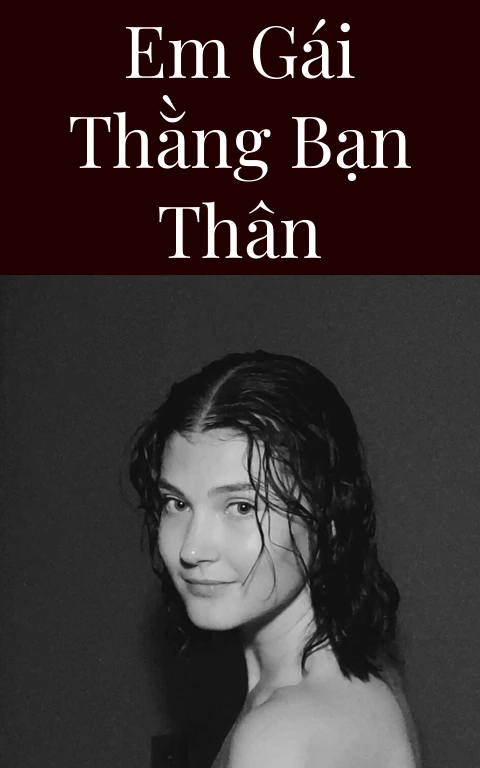 Em gái thằng bạn thân