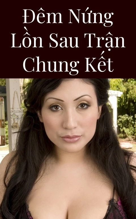 Đêm nứng lồn sau trận chung kết