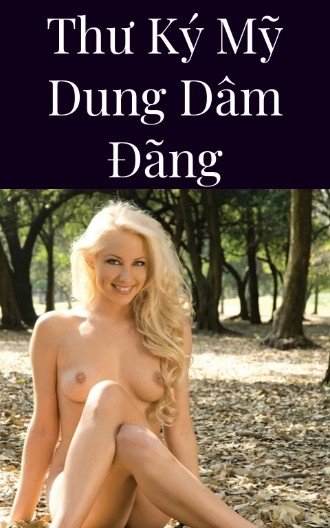 Thư ký Mỹ Dung dâm đãng