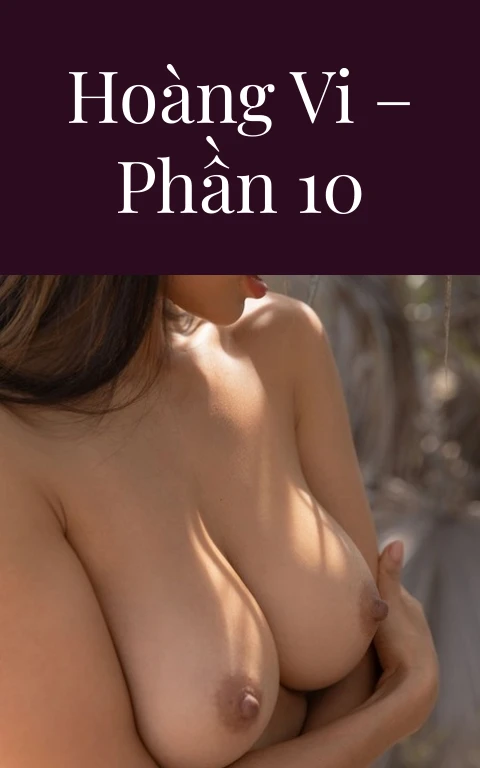 Hoàng Vi – Phần 10