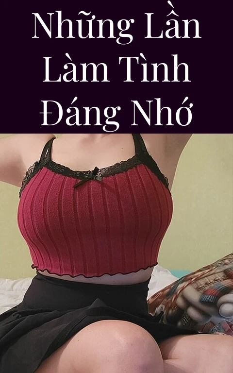 Những lần làm tình đáng nhớ