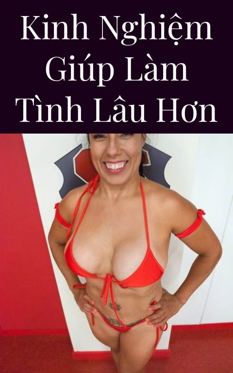 Kinh nghiệm giúp làm tình lâu hơn