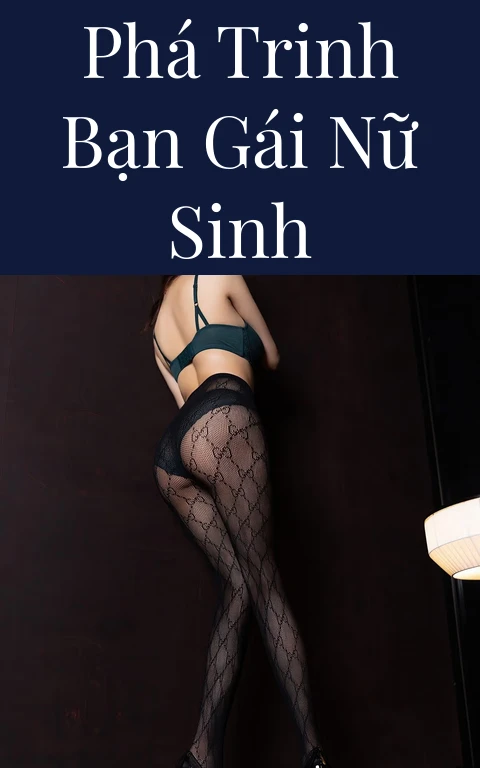Phá trinh bạn gái nữ sinh