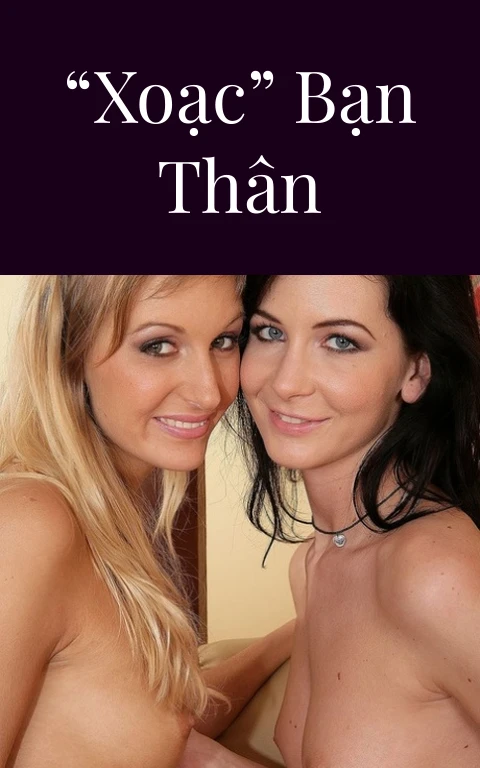 “Xoạc” bạn thân