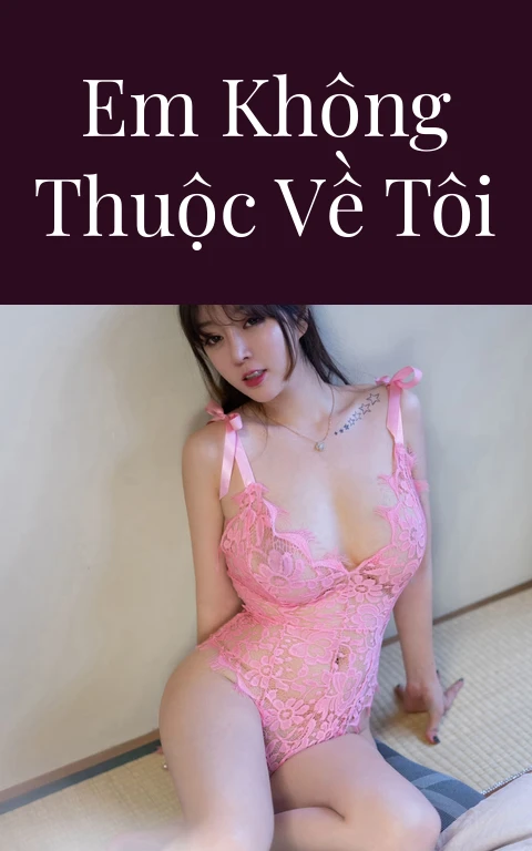 Em không thuộc về tôi