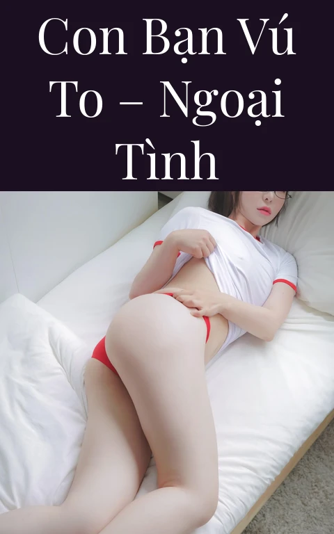 Con bạn vú to – Ngoại tình