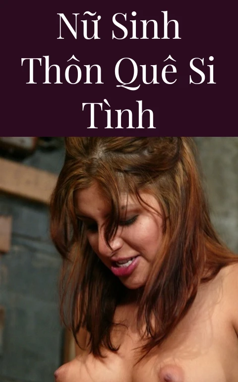 Nữ sinh thôn quê si tình