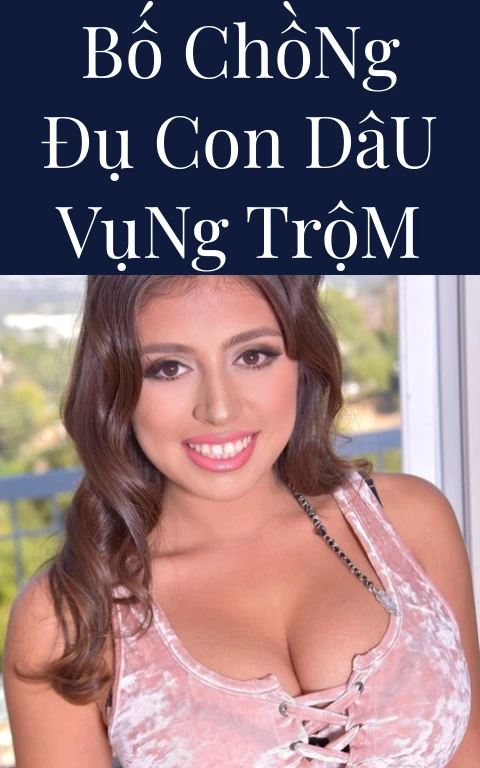 Bố Chồng Đụ Con Dâu Vụng Trộm