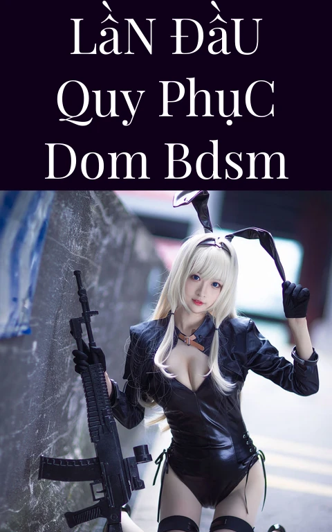Lần Đầu Quy Phục Dom BDSM